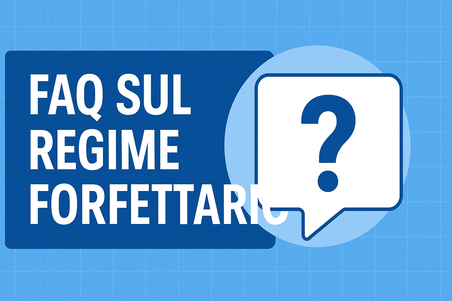 Le FAQ sul regime forfettario sempre aggiornate